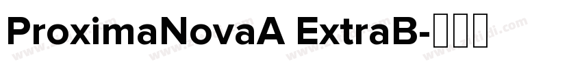 ProximaNovaA ExtraB字体转换